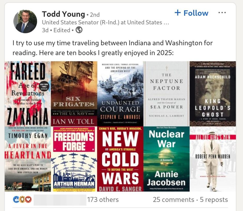 Senator Todd Young: I try to use my time traveling between Indiana and Washington for reading. Here are ten books I greatly enjoyed in 2025